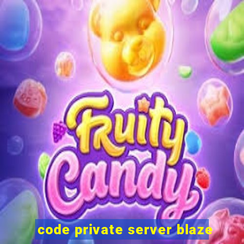 code private server blaze